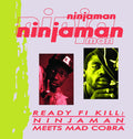 the album cover for Ninjaman - Ready Fi Kill: Ninjaman Meets Mad Cobra