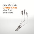 the album cover for Pete Roth  / Bruford,Bill - Group Chat (W/Dvd)