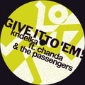 the album cover for Chanda Kridelka  & The Passengers - Give It To Em (Uk)
