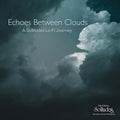 the album cover for Dan Gibson  Solitudes - Echoes Between Clouds: A Solitudes Lo-Fi Journey