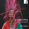 the album cover for Vox Urbane - London Calling: Choral Works