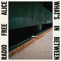 the album cover for Radio Free Alice - What's In Between