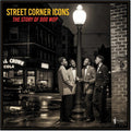 the album cover for Street Corner Icons: The Story Of Doo Wop / Var - Street Corner Icons: The Story Of Doo Wop / Var