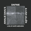 the album cover for Dahl's Amalie Dafnie  / Ullen,Lisa - Live At Kafe Haerverk