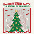 the album cover for Haunted House Party - Spirits Of Christmas [180 Gram]