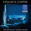 the album cover for Exquisite Corpse - Dream Night Dance Music (Bonv) [Limited Edition]