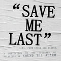 the album cover for Sound The Alarm - Save Me Last