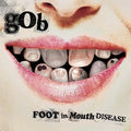 the album cover for Gob - Foot in Mouth Disease
