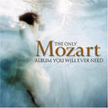 Various Artists - The Only Mozart Album You Will Ever Need CD